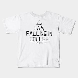 I'm Falling in Coffee Kids T-Shirt